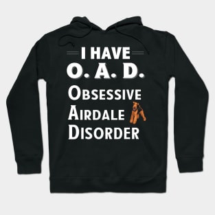 I Have OAD Obsessive Airdale Disorder Hoodie